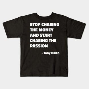 Stop Chasing The Money And Start Chasing the Passion Kids T-Shirt